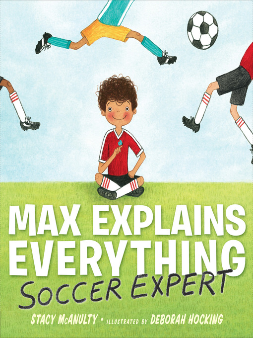 Title details for Max Explains Everything: Soccer Expert by Stacy McAnulty - Available